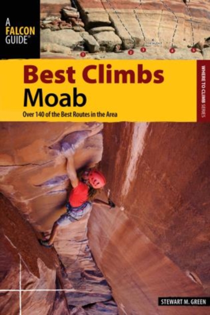 Best Climbs Moab : Over 150 Of The Best Routes In The Area