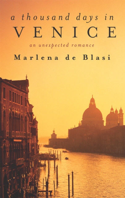 A Thousand Days In Venice : An Unexpected Romance