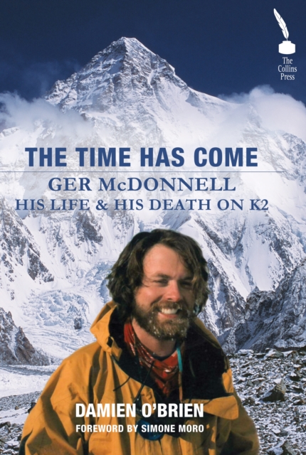The Time Has Come : Ger McDonnell - His Life & His Death on K2 book cover