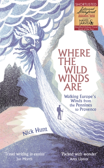 Where the Wild Winds Are : Walking Europe's Winds from the Pennines to Provence book cover