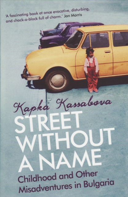 Street Without A Name : Childhood And Other Misadventures In Bulgaria book cover