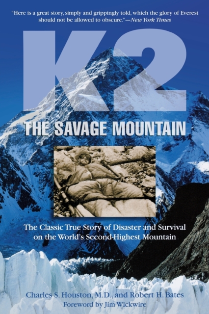 K2, The Savage Mountain : The Classic True Story Of Disaster And Survival On The World's Second-Highest Mountain