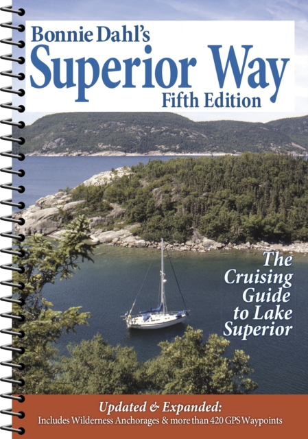 Bonnie Dahl's Superior Way : The Cruising Guide to Lake Superior
