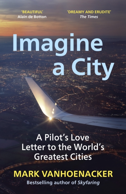 Imagine a City : A Pilot’s Love Letter to the World’s Greatest Cities book cover