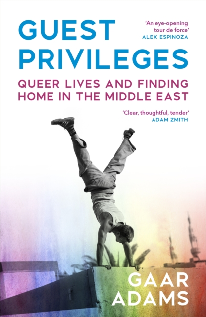 Guest Privileges : Queer Lives and Finding Home in the Middle East book cover