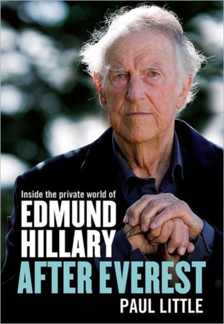 After Everest : Inside the private world of Edmund Hillary