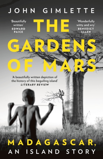The Gardens of Mars : Madagascar, an Island Story