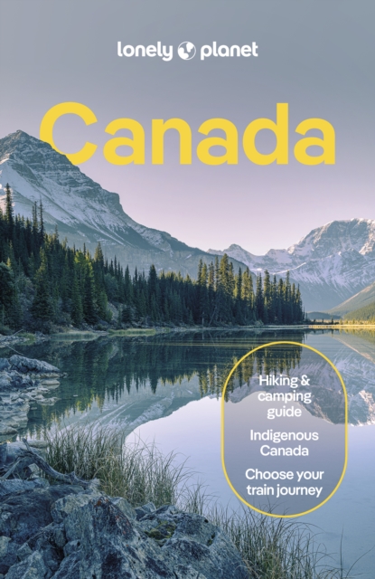 Lonely Planet Canada : Detailed Itineraries | Travel Like a Local | Insider Tips | Covers British Columbia, Quebec, Alberta, Newfoundland, and more