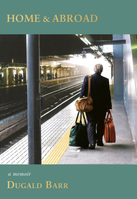 Home & Abroad : A Memoir