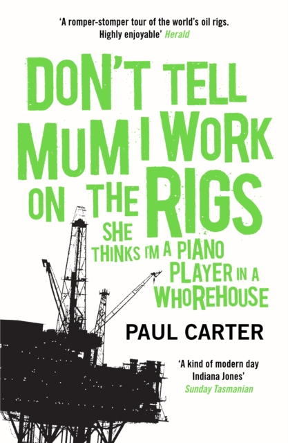 Don't Tell Mum I Work on the Rigs : (She Thinks I'm a Piano Player in a Whorehouse)