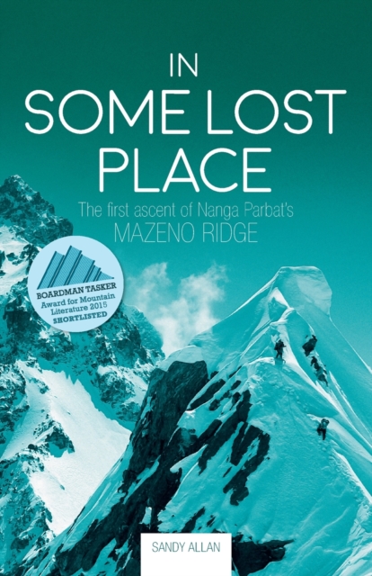 In Some Lost Place : The first ascent of Nanga Parbat's Mazeno Ridge