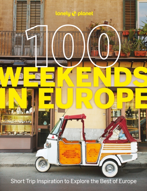 Lonely Planet 100 Weekends in Europe : Detailed Itineraries | Travel Like a Local | Insider Tips | Covers Madrid & Seville, Gozo & Comino, Brussels & Rotterdam and more