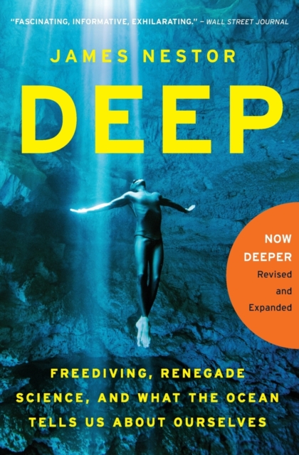 Deep : Freediving, Renegade Science, and What the Ocean Tells Us About Ourselves