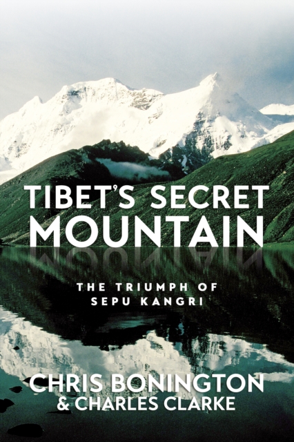 Tibet's Secret Mountain : The Triumph of Sepu Kangri book cover