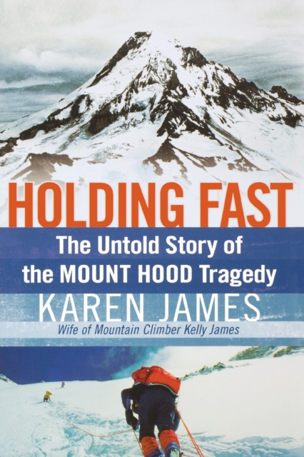 Holding Fast : The Untold Story of the Mount Hood Tragedy