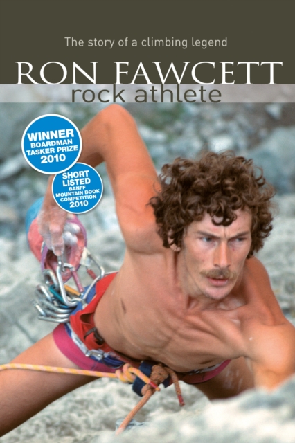 Ron Fawcett - Rock Athlete : The story of a climbing legend