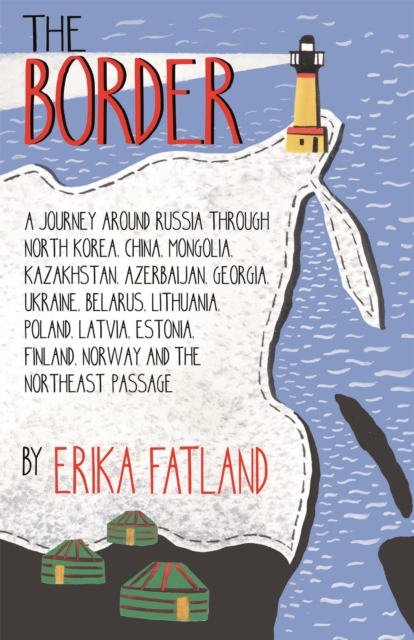 The Border - A Journey Around Russia : SHORTLISTED FOR THE STANFORD DOLMAN TRAVEL BOOK OF THE YEAR 2020 book cover