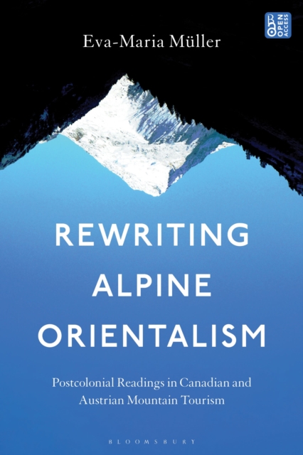 Rewriting Alpine Orientalism : Postcolonial Readings in Canadian and Austrian Mountain Tourism book cover