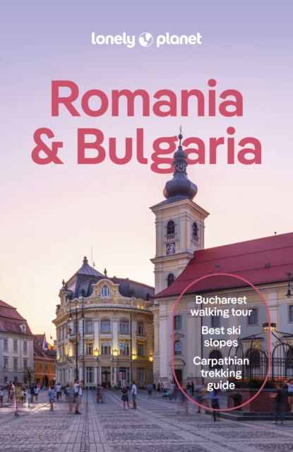 Lonely Planet Romania & Bulgaria : Detailed Itineraries | Travel Like a Local | Insider Tips | Covers Sofia, Bucharest, Transylvania, Danube Delta, Plovdiv, and more