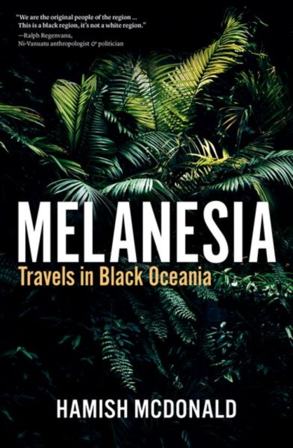Melanesia : Travels in Black Oceania