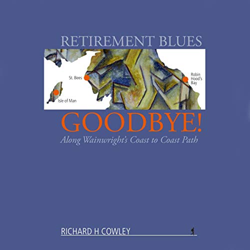 Retirement Blues Goodbye! Along Wainwright's Coast to Coast Path