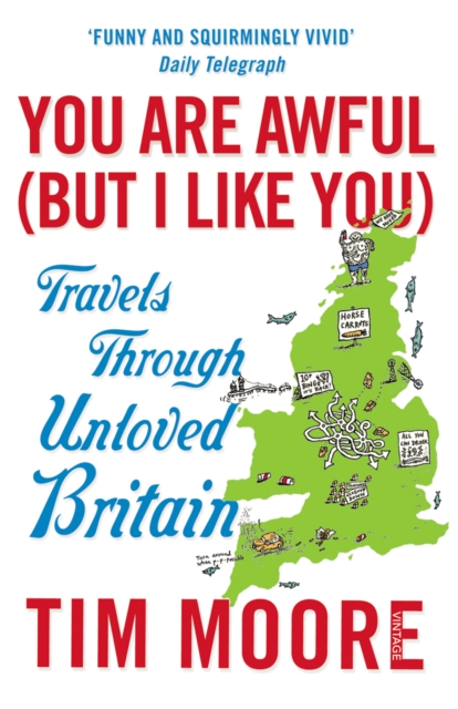 You Are Awful (But I Like You) : Travels Through Unloved Britain