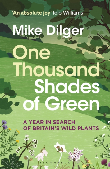One Thousand Shades of Green : A Year in Search of Britain's Wild Plants