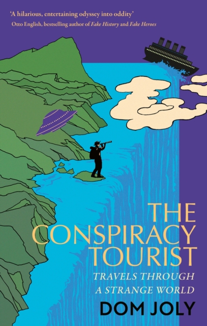 The Conspiracy Tourist : Travels Through a Strange World book cover