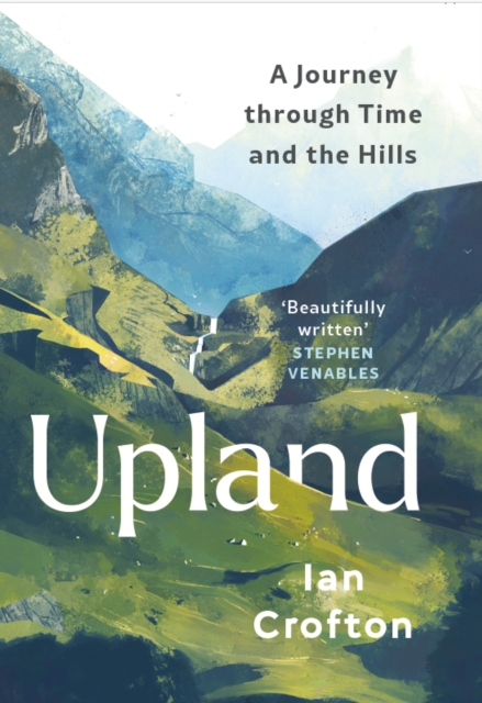 Upland : A Journey through Time and the Hills of Britain