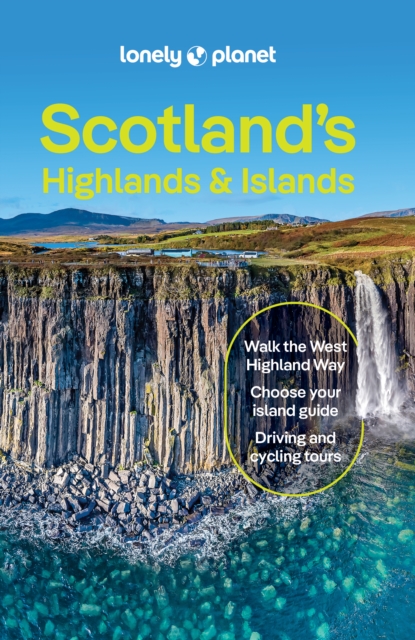 Lonely Planet Scotland's Highlands & Islands : Detailed Itineraries | Travel Like a Local | Insider Tips | Covers West Highland Way, Central Highlands and more