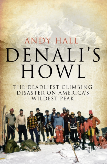 Denali's Howl : The Deadliest Climbing Disaster on America's Wildest Peak