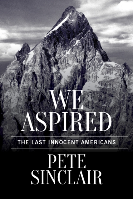 We Aspired : The Last Innocent Americans