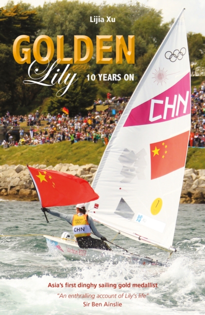 Golden Lily - Ten Years On : Asia’S First Dinghy Sailing Gold Medallist