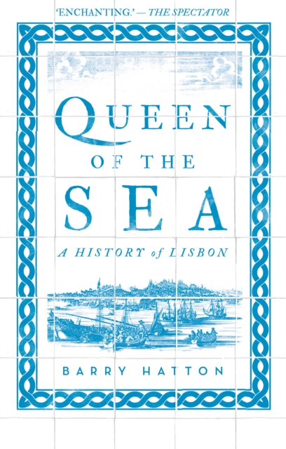 Queen of the Sea : A History of Lisbon