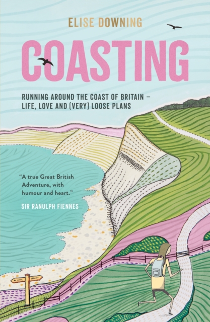 Coasting : Running Around the Coast of Britain – Life, Love and (Very) Loose Plans book cover