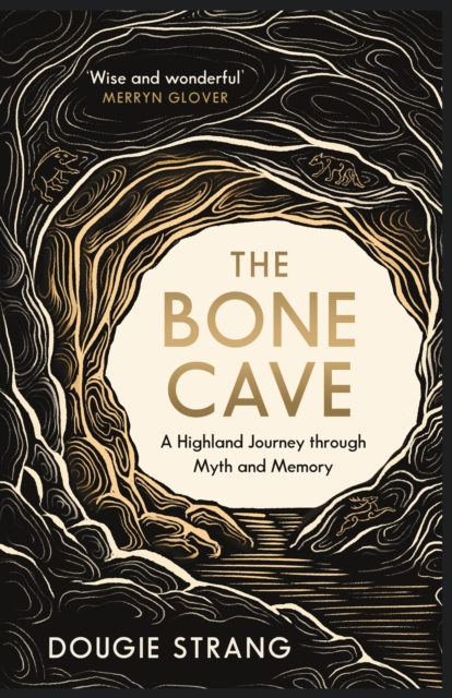 The Bone Cave : A Highland Journey through Myth and Memory book cover