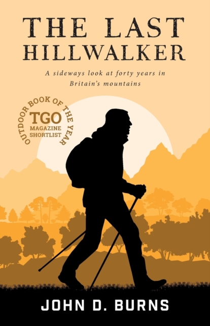 The Last Hillwalker : A sideways look at forty years in Britain's mountains book cover