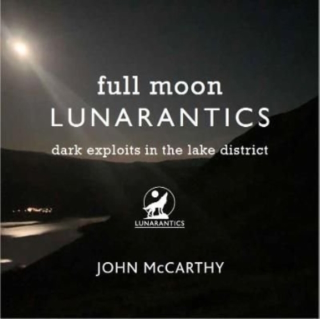 Full Moon Lunarantics : Dark Exploits in the Lake District