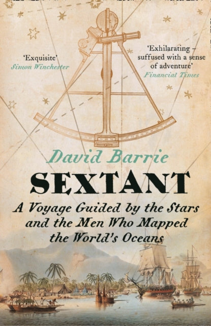 Sextant : A Voyage Guided by the Stars and the Men Who Mapped the World’s Oceans