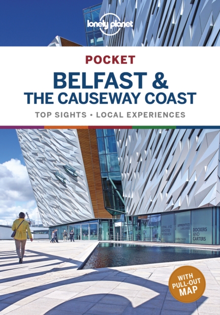 Lonely Planet Pocket Belfast & the Causeway Coast : Detailed Itineraries | Travel Like a Local | Insider Tips | Covers Cathedral Quarter, City Centre, Queen's Quarter and more