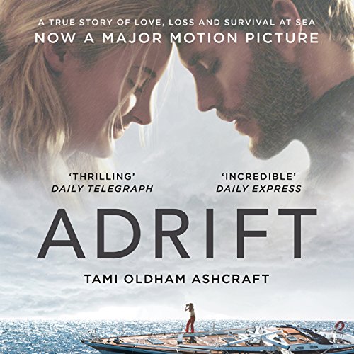 Adrift: A True Story of Love, Loss and Survival at Sea
