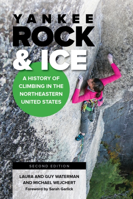 Yankee Rock & Ice : A History of Climbing in the Northeastern United States