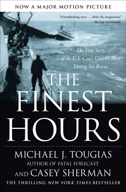 Finest Hours : The True Story of the U.S. Coast Guard's Most Daring Sea Rescue