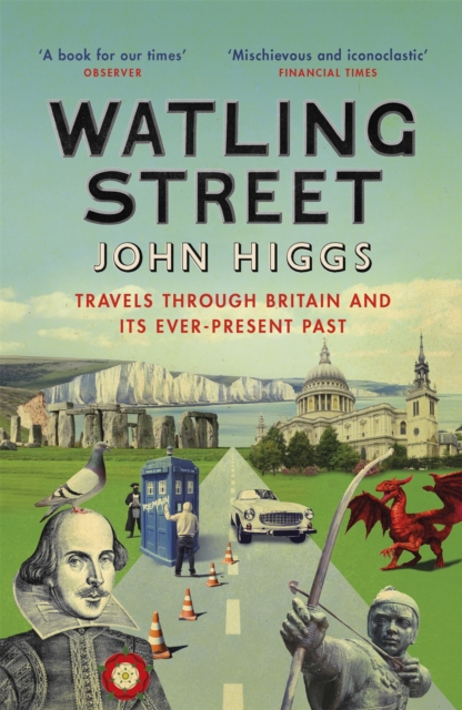Watling Street : Travels Through Britain and Its Ever-Present Past