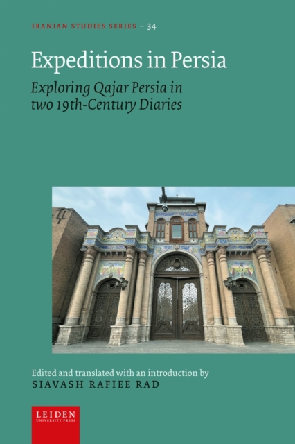 Expeditions in Persia : Exploring Qajar Persia in two 19th-Century Diaries