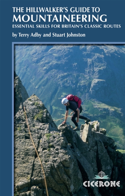 The Hillwalker's Guide to Mountaineering : Essential Skills for Britain's Classic Routes