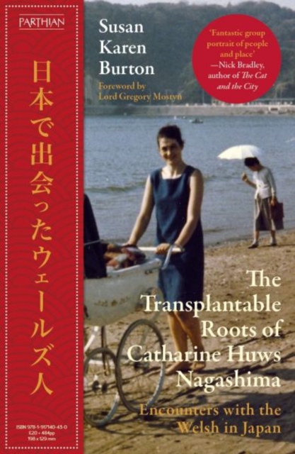 The Transplantable Roots of Catharine Huws Nagashima : Encounters with the Welsh in Japan