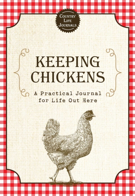 Keeping Chickens : A Practical Journal for Life Out Here