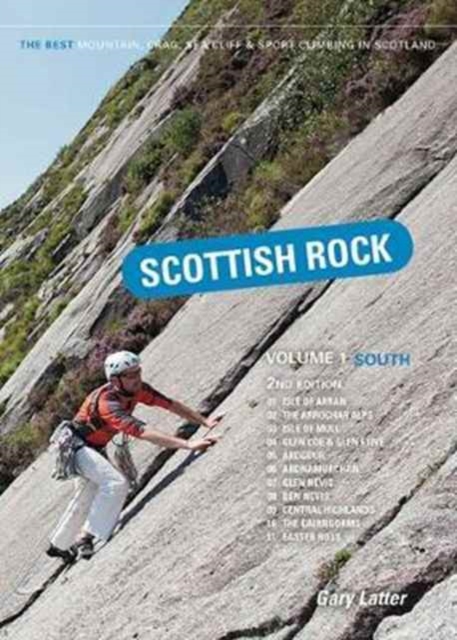 Scottish Rock: The Best Mountain, Crag, Sea Cliff and Sport Climbing in Scotland : South Volume 1