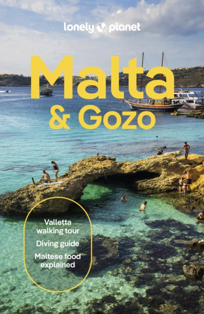 Lonely Planet Malta & Gozo : Detailed Itineraries | Travel Like a Local | Insider Tips | Covers Valletta, Sliema, Northern Malta, Central Malta, Southern Malta, Gozo, and more